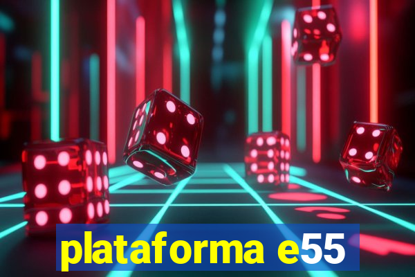 plataforma e55